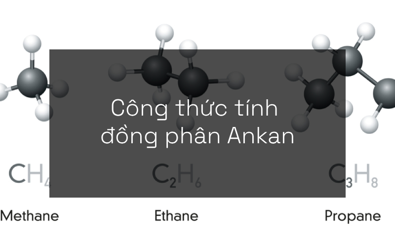 Công thức tính đồng phân Ankan