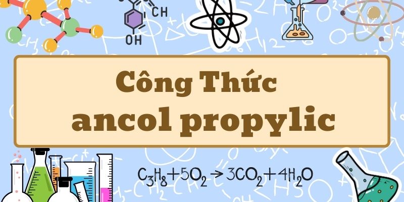 Thuộc lòng ancol propylic công thức và ứng dụng trong hóa học cơ bản