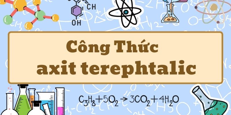 Thông tin về axit terephtalic công thức và ứng dụng trong công nghiệp