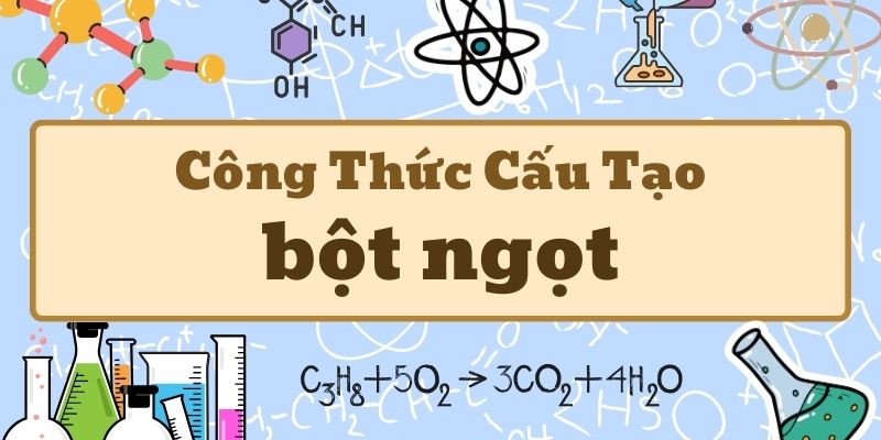 Tổng quan công thức bột ngọt và ứng dụng trong thực phẩm