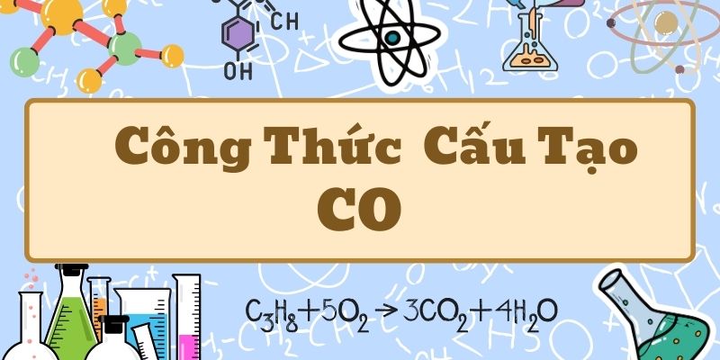 Hiểu sâu công thức cấu tạo CO và các hợp chất hữu cơ quan trọng