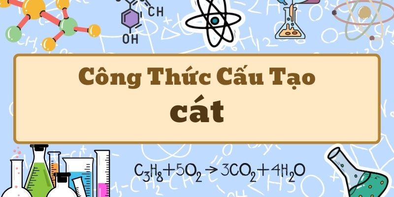 Tổng quan công thức hóa học của cát và ứng dụng trong đời sống