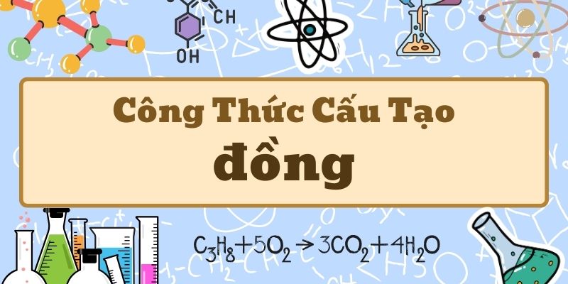 Tổng quan công thức hóa học của đồng và các hợp chất quan trọng