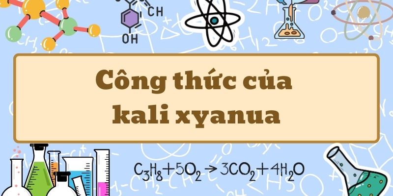 Tổng quan về kali xyanua công thức và ứng dụng trong hóa học cơ bản