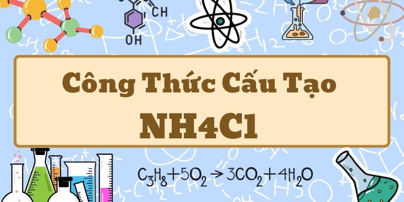 Công thức cấu tạo của NH4Cl và cấu trúc phân tử amoni clorua cơ bản