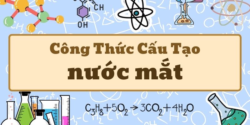 Tìm hiểu công thức hóa học của nước mắt và thành phần cấu tạo