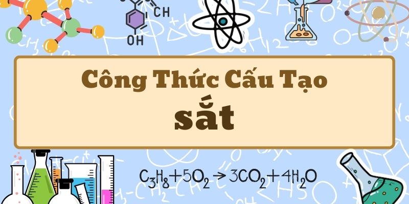 Công thức hóa học của sắt và các hợp chất sắt thường gặp trong học tập