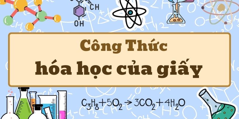 Công thức hóa học của giấy và thông tin cấu tạo phân tử cellulose