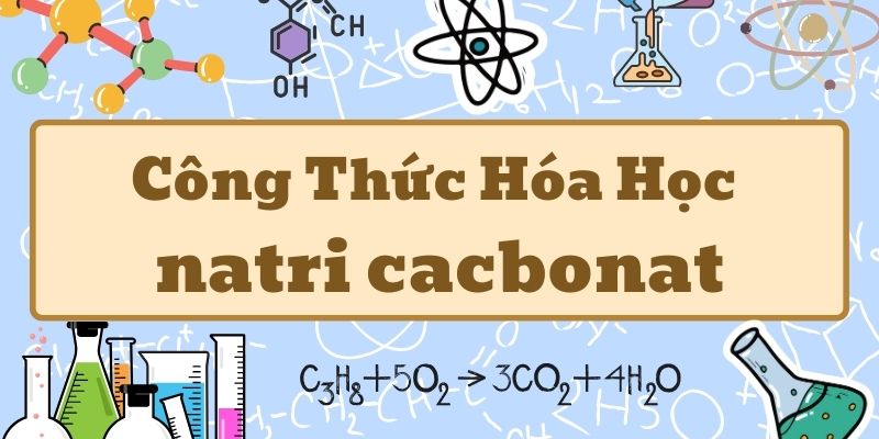 Nghiên cứu công thức của natri cacbonat và ứng dụng trong thực tế