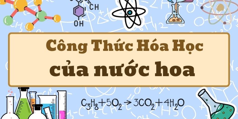 Công thức hóa học của nước hoa và cách pha chế chuẩn từ tinh dầu