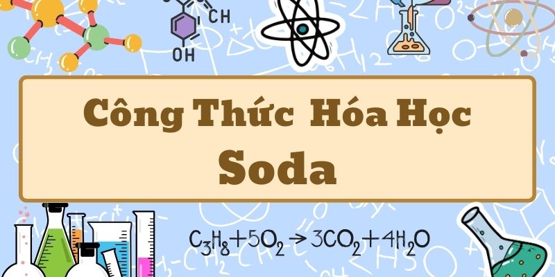 Tìm hiểu công thức của soda và cách pha chế chuẩn trong phòng thí nghiệm