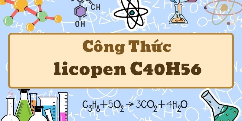 Thuộc lòng công thức licopen C40H56 và tác dụng chống oxy hóa trong cà chua