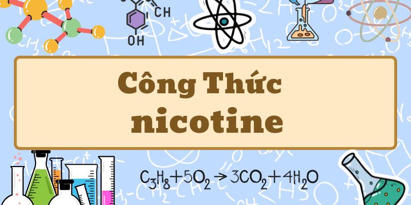 Công thức nicotine và tác động của chất gây nghiện trong thuốc lá