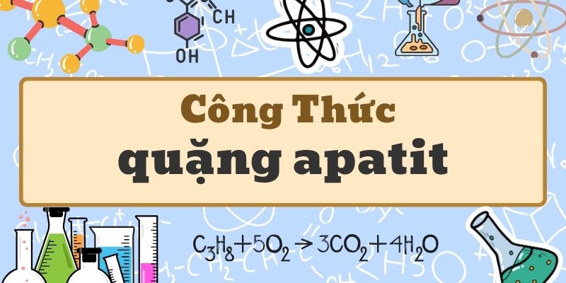 Học công thức quặng apatit và ứng dụng trong công nghiệp hóa chất